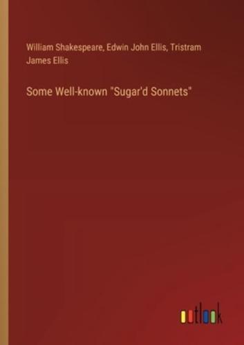 Some Well-Known "Sugar'd Sonnets"