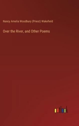 Over the River, and Other Poems