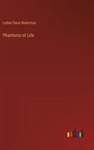 Phantoms of Life