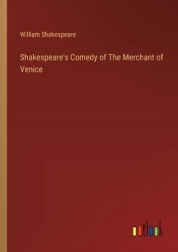 Shakespeare's Comedy of The Merchant of Venice