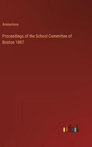 Proceedings of the School Committee of Boston 1887
