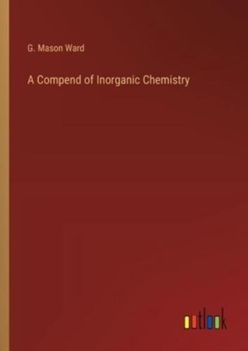 A Compend of Inorganic Chemistry