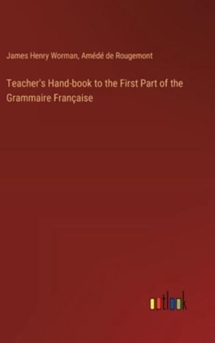 Teacher's Hand-Book to the First Part of the Grammaire Française