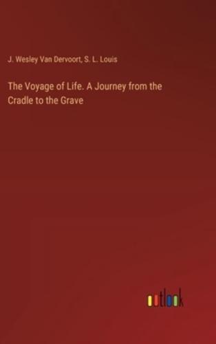 The Voyage of Life. A Journey from the Cradle to the Grave