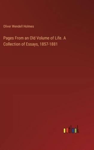 Pages From an Old Volume of Life. A Collection of Essays, 1857-1881