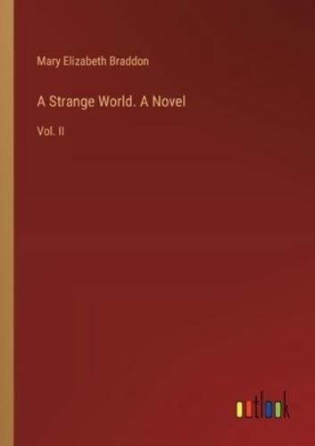 A Strange World. A Novel