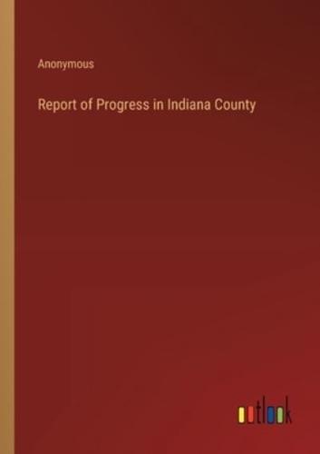 Report of Progress in Indiana County