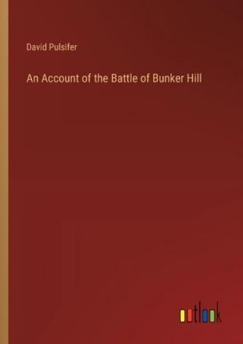 An Account of the Battle of Bunker Hill