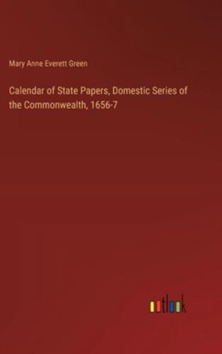 Calendar of State Papers, Domestic Series of the Commonwealth, 1656-7