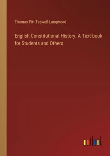 English Constitutional History. A Text-Book for Students and Others
