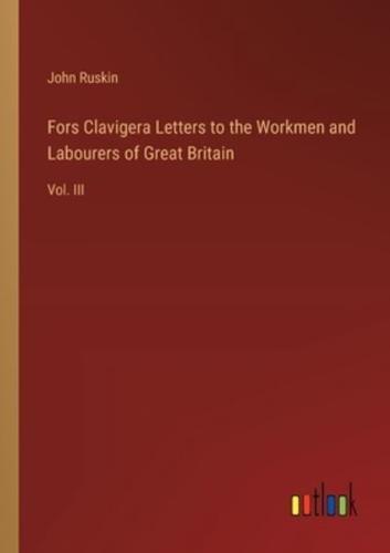 Fors Clavigera Letters to the Workmen and Labourers of Great Britain