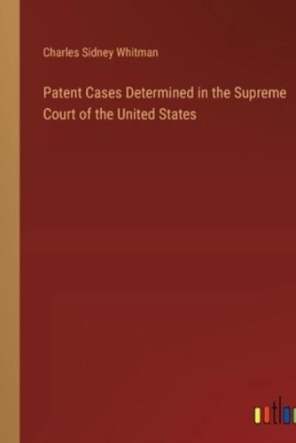 Patent Cases Determined in the Supreme Court of the United States