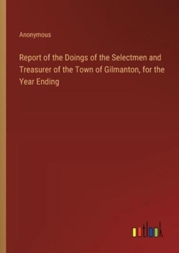 Report of the Doings of the Selectmen and Treasurer of the Town of Gilmanton, for the Year Ending