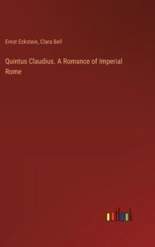 Quintus Claudius. A Romance of Imperial Rome
