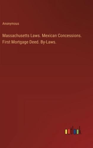 Massachusetts Laws. Mexican Concessions. First Mortgage Deed. By-Laws.