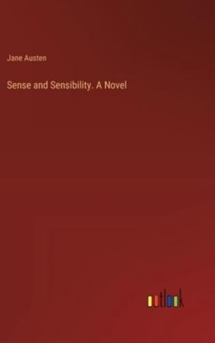 Sense and Sensibility. A Novel