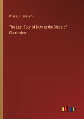 The Last Tour of Duty at the Siege of Charleston