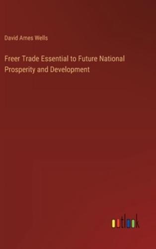 Freer Trade Essential to Future National Prosperity and Development