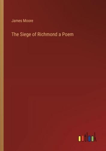 The Siege of Richmond a Poem