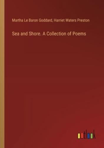 Sea and Shore. A Collection of Poems