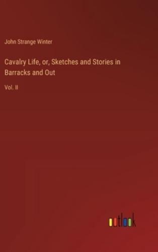 Cavalry Life, or, Sketches and Stories in Barracks and Out