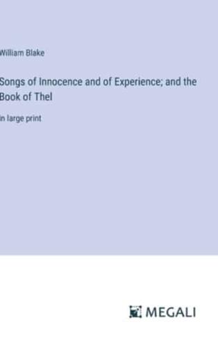 Songs of Innocence and of Experience; and the Book of Thel