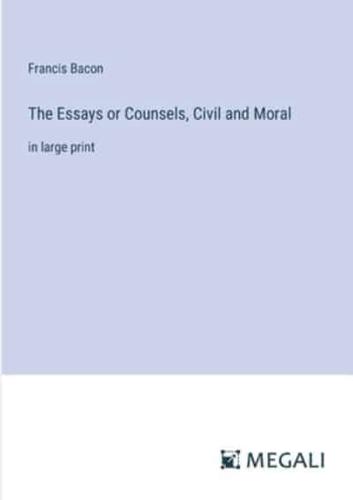 The Essays or Counsels, Civil and Moral