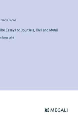 The Essays or Counsels, Civil and Moral