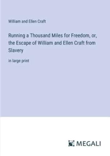 Running a Thousand Miles for Freedom, or, the Escape of William and Ellen Craft from Slavery