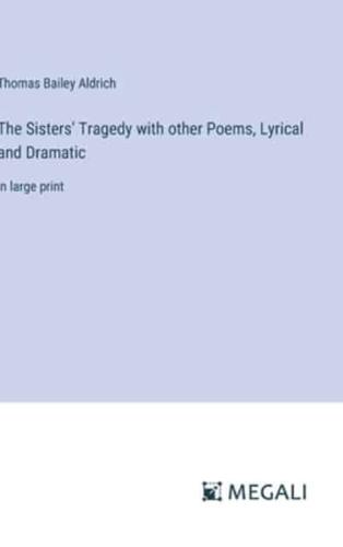 The Sisters' Tragedy With Other Poems, Lyrical and Dramatic