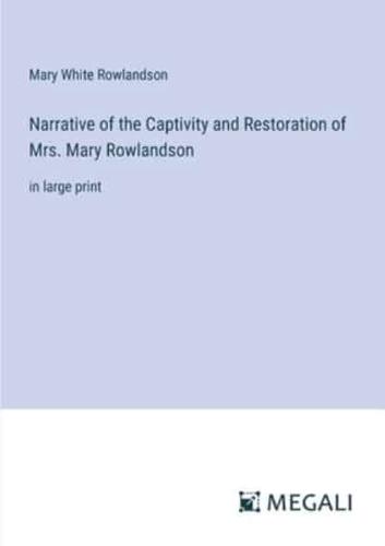 Narrative of the Captivity and Restoration of Mrs. Mary Rowlandson