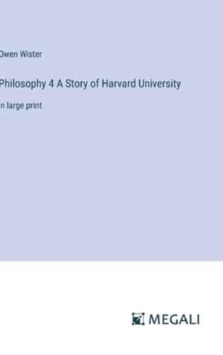 Philosophy 4 A Story of Harvard University