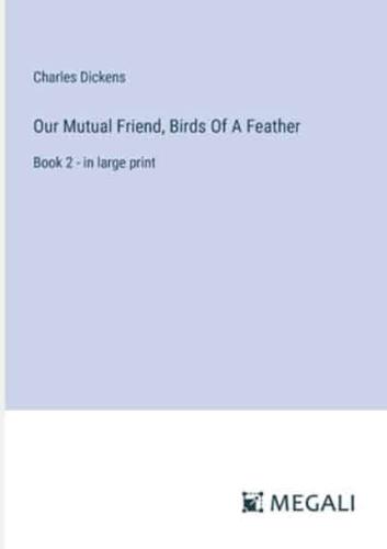 Our Mutual Friend, Birds Of A Feather