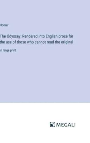 The Odyssey; Rendered Into English Prose for the Use of Those Who Cannot Read the Original