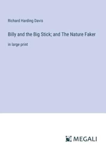 Billy and the Big Stick; and The Nature Faker