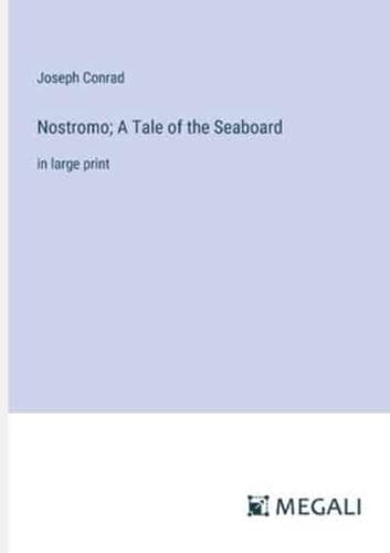 Nostromo; A Tale of the Seaboard