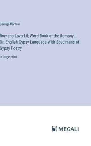 Romano Lavo-Lil; Word Book of the Romany; Or, English Gypsy Language With Specimens of Gypsy Poetry