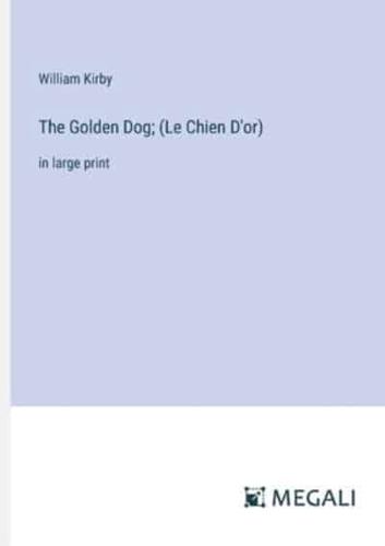 The Golden Dog; (Le Chien D'or)