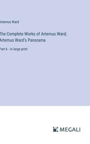 The Complete Works of Artemus Ward; Artemus Ward's Panorama