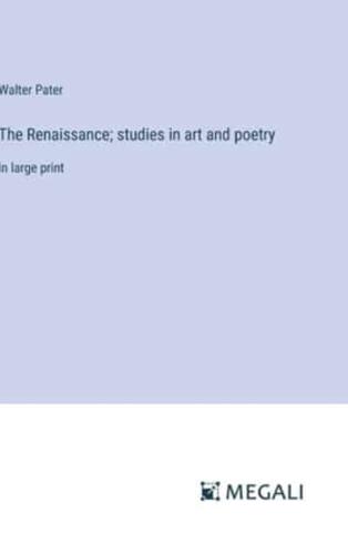 The Renaissance; Studies in Art and Poetry