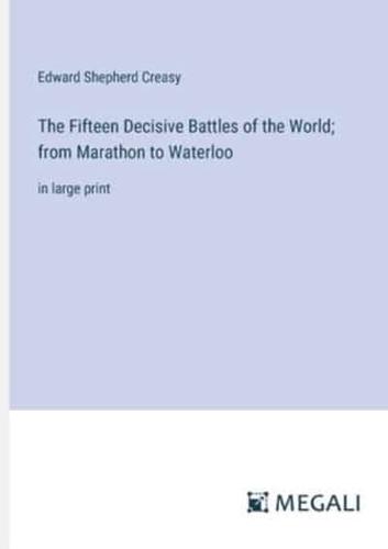 The Fifteen Decisive Battles of the World; from Marathon to Waterloo