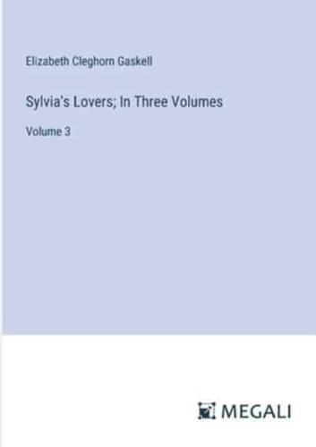 Sylvia's Lovers; In Three Volumes