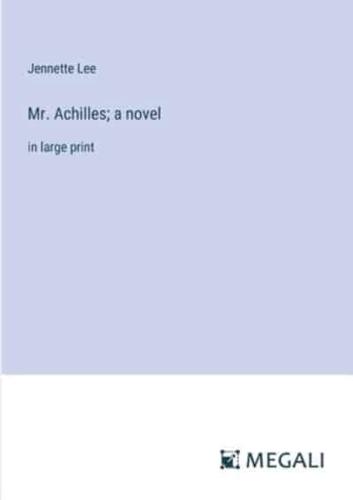 Mr. Achilles; a Novel