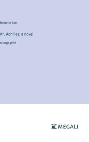 Mr. Achilles; a Novel