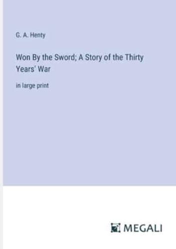 Won By the Sword; A Story of the Thirty Years' War