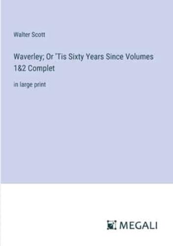 Waverley; Or 'Tis Sixty Years Since Volumes 1&2 Complet