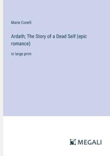 Ardath; The Story of a Dead Self (Epic Romance)