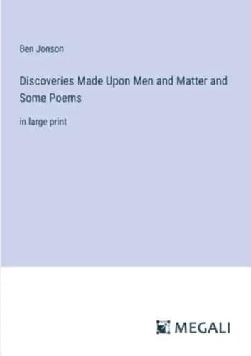 Discoveries Made Upon Men and Matter and Some Poems