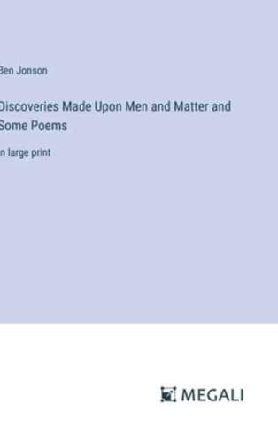 Discoveries Made Upon Men and Matter and Some Poems