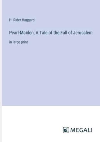 Pearl-Maiden; A Tale of the Fall of Jerusalem